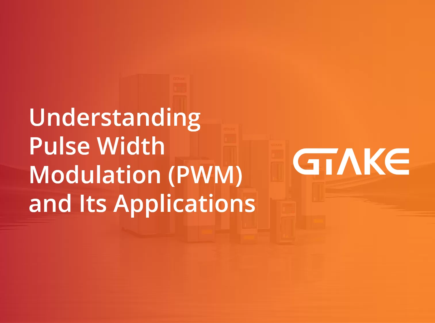 Understanding Pulse Width Modulation (PWM) and Its Applications - GTAKE