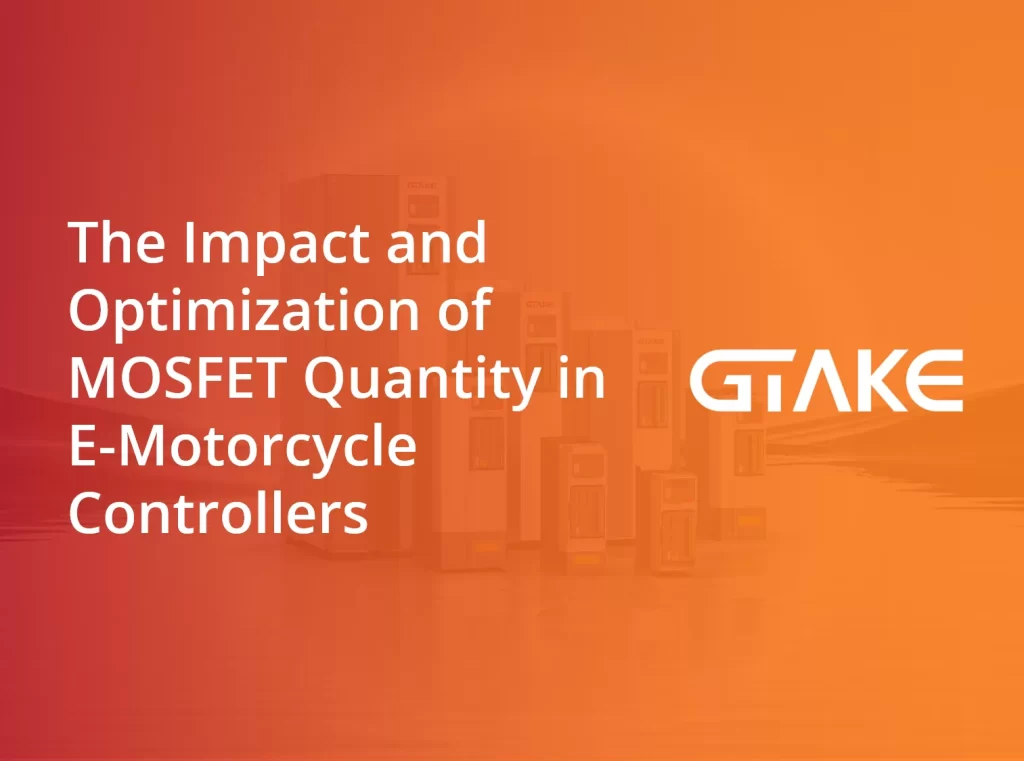 The Impact and Optimization of MOSFET Quantity in E-Motorcycle Controllers