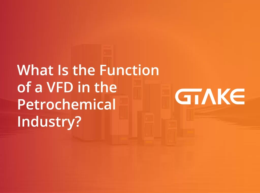 What Is the Function of a VFD in the Petrochemical Industry