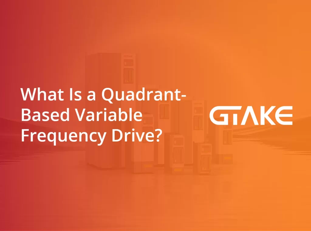 What Is a Quadrant-Based Variable Frequency Drive