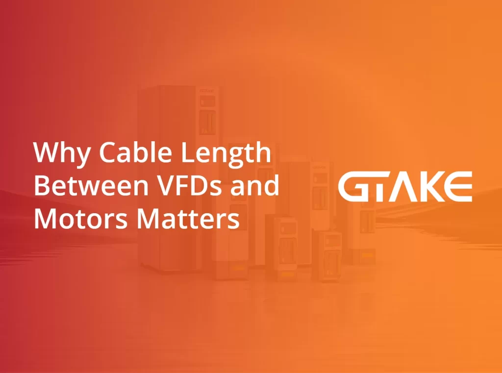 Why Cable Length Between VFDs and Motors Matters