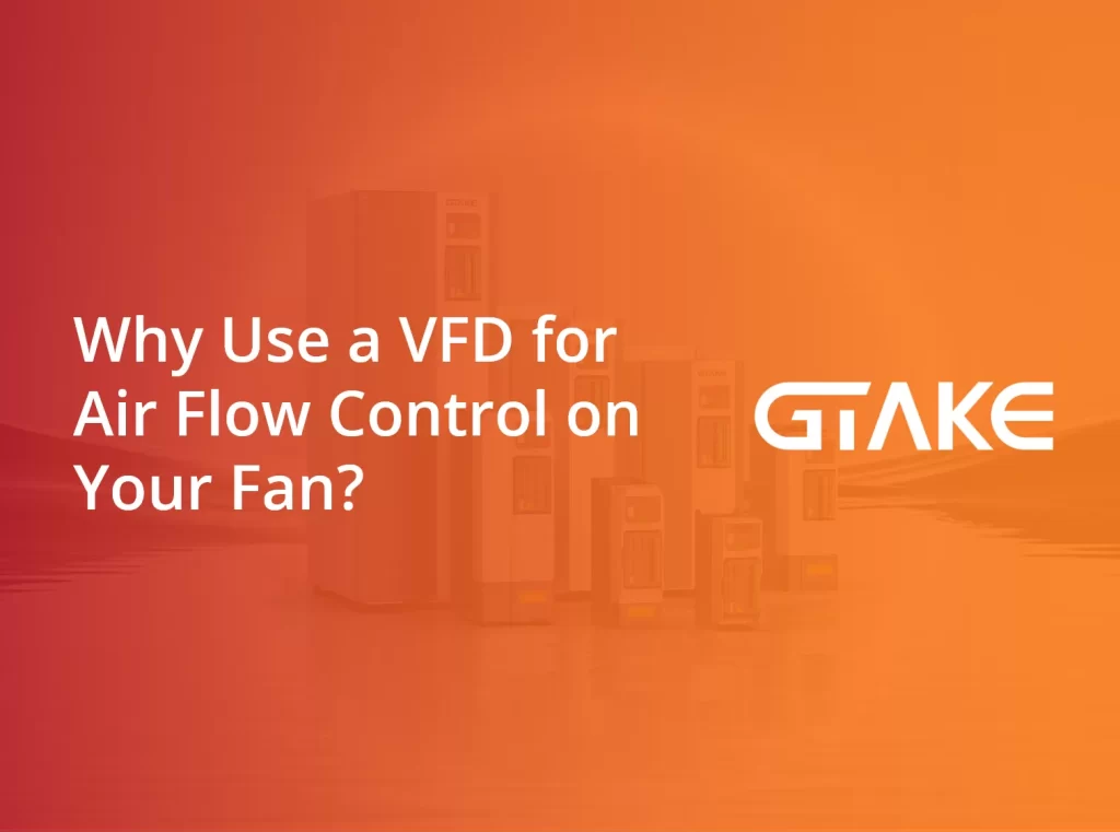Why Use a VFD for Air Flow Control on Your Fan?