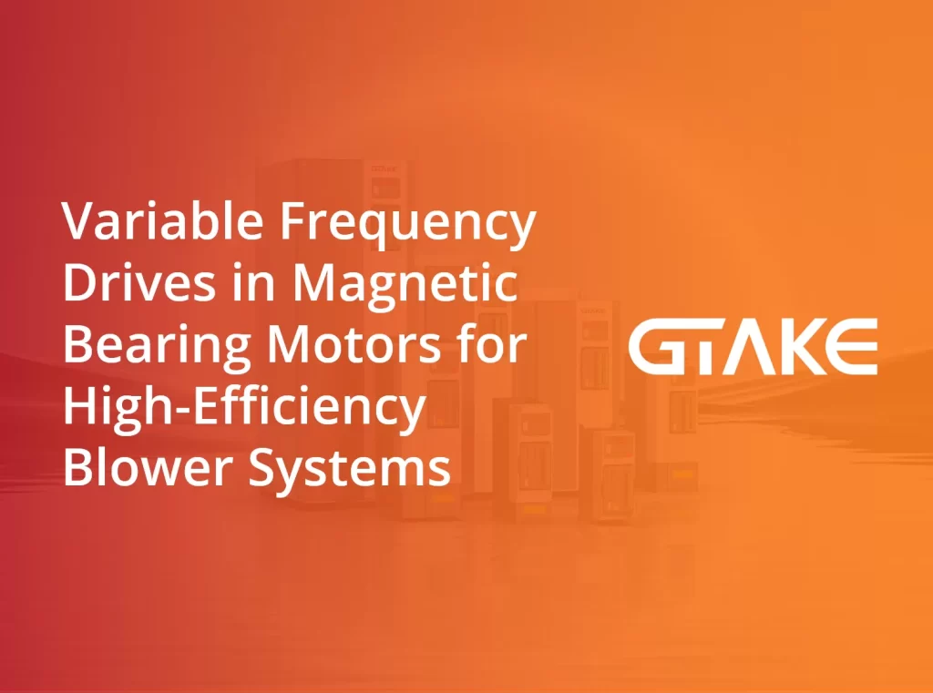 Variable Frequency Drives in Magnetic Bearing Motors for High-Efficiency Blower Systems
