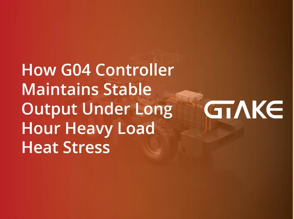 How G04 Controller Maintains Stable Output Under Long Hour Heavy Load Heat Stress